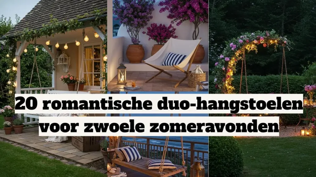 Romantische duo-hangstoelen en gezellige hoekjes voor zwoele zomeravonden met sfeerverlichting en bloemen.