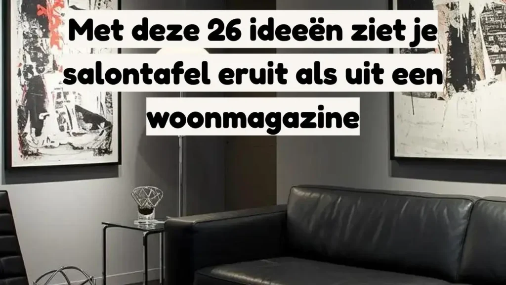 Stijlvolle salontafel decoratie, modern interieur met design objecten en kunst aan de muur.